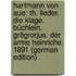 Hartmann Von Aue: Th. Lieder. Die Klage. Büchlein. Grêgrorjus. Der Arme Heinriche. 1891 (German Edition)