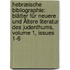 Hebræische Bibliographie: Blätter Für Neuere Und Ältere Literatur Des Judenthums, Volume 1, Issues 1-6