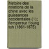Histoire Des Relations de La Chine Avec Les Puissances Occidentales (1); L'Empereur T'Oung Tch (1861-1875)