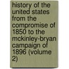 History of the United States from the Compromise of 1850 to the Mckinley-Bryan Campaign of 1896 (Volume 2) door James Ford Rhodes