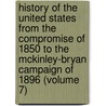 History of the United States from the Compromise of 1850 to the Mckinley-Bryan Campaign of 1896 (Volume 7) door James Ford Rhodes