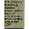 Holt Science & Technology National: Student Edition (Spanish) Course M (M) Forces, Motion, and Energy 2007 door Winston