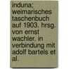 Induna; weimarisches Taschenbuch auf 1903. Hrsg. von Ernst Wachler. In Verbindung mit Adolf Bartels et al. by Wachler