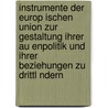 Instrumente Der Europ Ischen Union Zur Gestaltung Ihrer Au Enpolitik Und Ihrer Beziehungen Zu Drittl Ndern door Basilia F. Rster