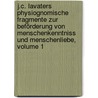 J.C. Lavaters Physiognomische Fragmente Zur Beförderung Von Menschenkenntniss Und Menschenliebe, Volume 1 door Johann Rudolf Schellenberg