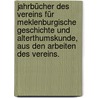 Jahrbücher des Vereins für meklenburgische Geschichte und Alterthumskunde, aus den Arbeiten des Vereins. door Verein FüR. Mecklenburgische Geschichte Und Alterthumskunde