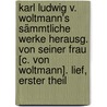 Karl Ludwig V. Woltmann's Sämmtliche Werke Herausg. Von Seiner Frau [C. Von Woltmann]. Lief, Erster Theil by Karl Ludwig Von Woltmann