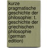 Kurze Pragmatische Geschichte Der Philosophie: T. Geschichte Der Griechischen Philosophie (German Edition) door Albert Thilo Christfried