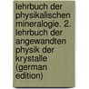 Lehrbuch Der Physikalischen Mineralogie. 2. Lehrbuch Der Angewandten Physik Der Krystalle (German Edition) door Schrauf Albrecht