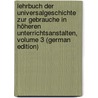 Lehrbuch Der Universalgeschichte Zur Gebrauche in Höheren Unterrichtsanstalten, Volume 3 (German Edition) by Leo Heinrich