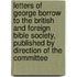 Letters of George Borrow to the British and Foreign Bible Society, Published by Direction of the Committee