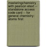 Masteringchemistry with Pearson Etext -- Standalone Access Code Card -- For General Chemistry: Atoms First door Robert C. Fay