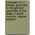 Message of B.R. Tillman, Governor, to the General Assembly of the State of South Carolina, Regular Session