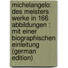 Michelangelo: Des Meisters Werke in 166 Abbildungen : Mit Einer Biographischen Einleitung (German Edition) by Knapp Fritz