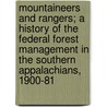 Mountaineers and Rangers; A History of the Federal Forest Management in the Southern Appalachians, 1900-81 door Shelley Smith Mastran