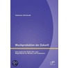 Musikproduktion der Zukunft: Eine empirische Studie über neue Möglichkeiten für Musiker und Produzenten by Sebastian Steinhardt