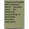 Myaccountinglab with Pearson Etext -- Access Card -- For Financial Accounting: A Business Process Approach by Jane L. Reimers