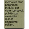 Mémoires d'un policeman. Traduits par Victor Perceval. Publiés par Alexandre Dumas. Cinquième édition. by C. Waters