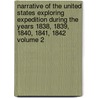 Narrative of the United States Exploring Expedition During the Years 1838, 1839, 1840, 1841, 1842 Volume 2 by Charles Wilkes