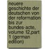 Neuere Geschichte Der Deutschen Von Der Reformation Bis Zur Bundes-Acte, Volume 12,part 1 (German Edition)
