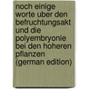 Noch Einige Worte Uber Den Befruchtungsakt Und Die Polyembryonie Bei Den Hoheren Pflanzen (German Edition) by Julius Ferdinand Meyen Franz
