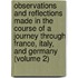 Observations and Reflections Made in the Course of a Journey Through France, Italy, and Germany (Volume 2)