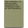 Olden Wednesbury: its whims an ways ... Reprinted from the "Wednesbury Herald," etc. [With illustrations.] door Frederick William Hackwood