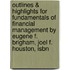 Outlines & Highlights For Fundamentals Of Financial Management By Eugene F. Brigham, Joel F. Houston, Isbn