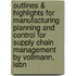 Outlines & Highlights For Manufacturing Planning And Control For Supply Chain Management By Vollmann, Isbn