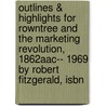 Outlines & Highlights For Rowntree And The Marketing Revolution, 1862Aac-- 1969 By Robert Fitzgerald, Isbn by Cram101 Textbook Reviews