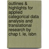 Outlines & Highlights For Applied Categorical Data Analysis And Translational Research By Chap T. Le, Isbn by Cram101 Textbook Reviews