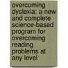 Overcoming Dyslexia: A New And Complete Science-Based Program For Overcoming Reading Problems At Any Level door Sally E. Shaywitz