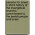 Passion for Israel: A Short History of the Evangelical Church's Commitment to the Jewish People and Israel