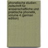 Phonetische Studien: Zeitschrift Für Wissenschaftliche Und Praktische Phonetik, Volume 4 (German Edition) by Viëtor Wilhelm