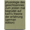 Physiologie Des Gesichtssinnes: Zum Ersten Mal Begrüdet Auf Kant's Theorie Der Erfahrung (German Edition) by Classen August