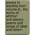 Poems In Wartime From Volume Iii., The Works Of Whittier: Anti-slavery Poems And Songs Of Labor And Reform