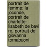 Portrait de Femme: La Joconde, Portrait de Charlotte- Lisabeth de Bavi Re, Portrait de Giovanna Tornabuoni door Source Wikipedia