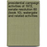 Presidential Campaign Activities of 1972, Senate Resolution 60 (Book 10); Watergate and Related Activities by United States Congress Activities