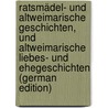 Ratsmädel- und altweimarische Geschichten, und Altweimarische Liebes- und Ehegeschichten (German Edition) by Böhlau Helene