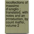 Recollections of Massimo D'Azeglio ; Translated, with Notes and an Introduction, by Count Maffei, Volume 2