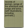Records of Woman, Songs of the Affections and Songs and Lyrics. [With illustrations, including portraits.] door Felicia Dorothea Browne