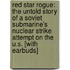 Red Star Rogue: The Untold Story of a Soviet Submarine's Nuclear Strike Attempt on the U.S. [With Earbuds]