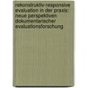 Rekonstruktiv-Responsive Evaluation in Der Praxis: Neue Perspektiven Dokumentarischer Evaluationsforschung door Juliane Lamprecht