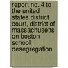 Report No. 4 to the United States District Court, District of Massachusetts on Boston School Desegregation by Massachusetts Board of Education