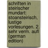 Schriften in Steirischer Mundart: Stoansteirisch, Lustige Vorlesungen. 2. Sehr Verm. Aufl (German Edition) door Rosegger Peter