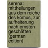 Serena: Mittheilungen Aus Dem Reiche Des Komus, Zur Aufheiterung Nach Ernsten Geschäften (German Edition) by Weissern A