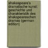 Shakespeare's Dramatische Kunst: Geschichte Und Charakteristik Des Shakspeareschen Dramas (German Edition)