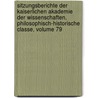 Sitzungsberichte Der Kaiserlichen Akademie Der Wissenschaften, Philosophisch-Historische Classe, Volume 79 door Kaiserl. Akademie Der Wissenschaften In Wien. Philosophisch-Historische Klasse