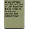 Social Software and the Evolution of User Expertise: Future Trends in Knowledge Creation and Dissemination by Tatjana Takeva