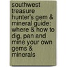 Southwest Treasure Hunter's Gem & Mineral Guide: Where & How To Dig, Pan And Mine Your Own Gems & Minerals door Stephen F. Pedersen